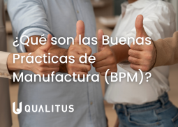 ¿Qué son las Buenas Prácticas de Manufactura (BPM)? Buenas prácticas de manufactura (BPM)