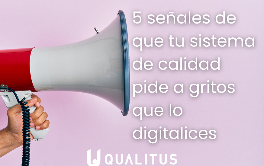 5 señales para digitalizar tu sistema de calidad