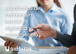 ¿Auditorías de calidad sin estrés?, digitaliza y compruébalo digitalizar auditorías de calidad